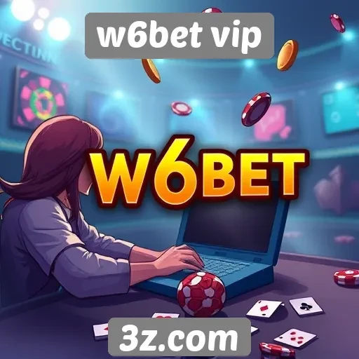 Vantagens da w6bet vip para jogadores iniciantes